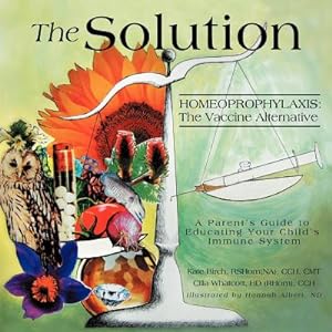 Imagen del vendedor de The Solution: Homeoprophylaxis: The Vaccine Alternative (Paperback or Softback) a la venta por BargainBookStores