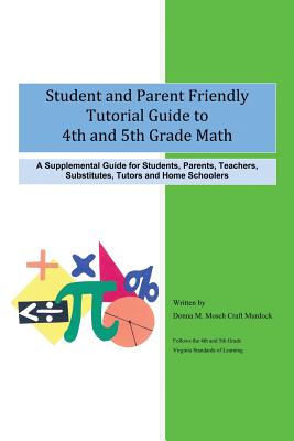 Seller image for Student and Parent Friendly Tutorial Guide to 4th and 5th Grade Math: A Supplemental Guide for Students, Parents, Teachers, Substitutes, Tutors and Ho (Paperback or Softback) for sale by BargainBookStores