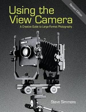 Image du vendeur pour Using the View Camera: A Creative Guide to Large Format Photography (Paperback or Softback) mis en vente par BargainBookStores
