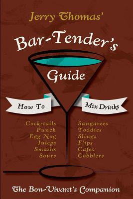 Seller image for Jerry Thomas' Bartenders Guide: How to Mix Drinks 1862 Reprint: A Bon Vivant's Companion (Paperback or Softback) for sale by BargainBookStores