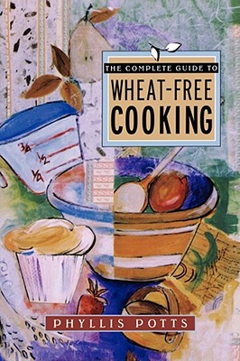 Immagine del venditore per The Complete Guide to Wheat-Free Cooking (Paperback or Softback) venduto da BargainBookStores