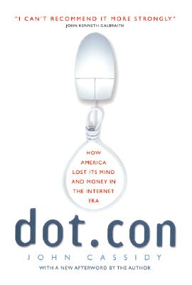 Seller image for Dot.Con: How America Lost Its Mind and Money in the Internet Era (Paperback or Softback) for sale by BargainBookStores