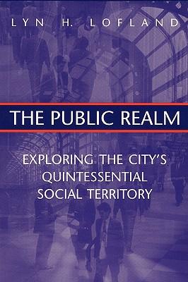 Imagen del vendedor de The Public Realm: Exploring the City's Quintessential Social Theory (Paperback or Softback) a la venta por BargainBookStores