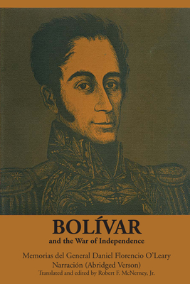 Immagine del venditore per Bolvar and the War of Independence: Memorias del General Daniel Florencio O?leary, Narracin (Paperback or Softback) venduto da BargainBookStores