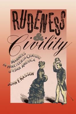 Bild des Verkufers fr Rudeness and Civility: Manners in Nineteenth-Century Urban America (Paperback or Softback) zum Verkauf von BargainBookStores