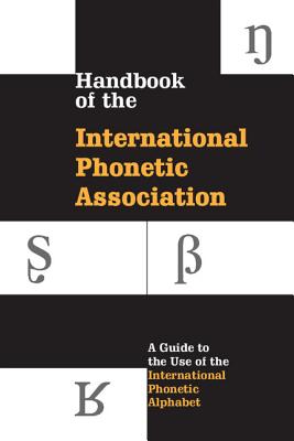 Seller image for Handbook of the International Phonetic Association: A Guide to the Use of the International Phonetic Alphabet (Paperback or Softback) for sale by BargainBookStores