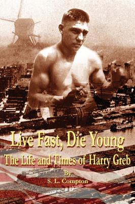 Seller image for Live Fast, Die Young the Life and Times of Harry Greb (Hardback or Cased Book) for sale by BargainBookStores