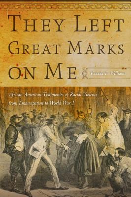 Seller image for They Left Great Marks on Me: African American Testimonies of Racial Violence from Emancipation to World War I (Paperback or Softback) for sale by BargainBookStores