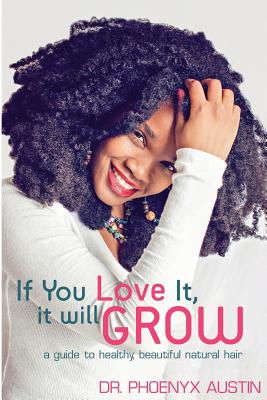 Immagine del venditore per If You Love It, It Will Grow: A Guide to Healthy, Beautiful Natural Hair (Paperback or Softback) venduto da BargainBookStores