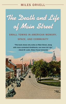 Imagen del vendedor de The Death and Life of Main Street: Small Towns in American Memory, Space, and Community (Paperback or Softback) a la venta por BargainBookStores