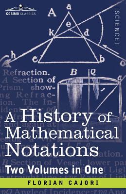 Image du vendeur pour A History of Mathematical Notations (Two Volume in One) (Paperback or Softback) mis en vente par BargainBookStores