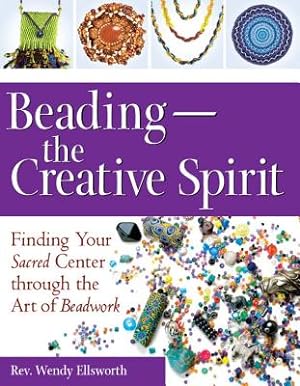 Seller image for Beadingathe Creative Spirit: Finding Your Sacred Center Through the Art of Beadwork (Hardback or Cased Book) for sale by BargainBookStores
