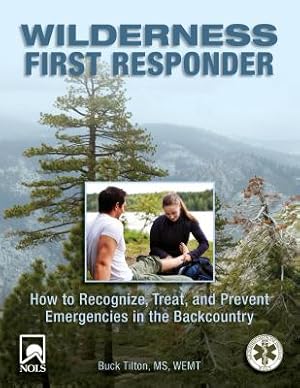 Seller image for Wilderness First Responder: How to Recognize, Treat, and Prevent Emergencies in the Backcountry (Paperback or Softback) for sale by BargainBookStores