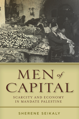 Bild des Verkufers fr Men of Capital: Scarcity and Economy in Mandate Palestine (Paperback or Softback) zum Verkauf von BargainBookStores