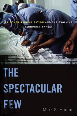 Immagine del venditore per The Spectacular Few: Prisoner Radicalization and the Evolving Terrorist Threat (Paperback or Softback) venduto da BargainBookStores