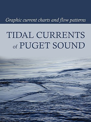 Seller image for Tidal Currents of Puget Sound: Graphic Current Charts and Flow Patterns (Paperback or Softback) for sale by BargainBookStores