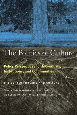 Imagen del vendedor de The Politics of Culture: Policy Perspectives for Individuals, Institutions, and Communities (Paperback or Softback) a la venta por BargainBookStores