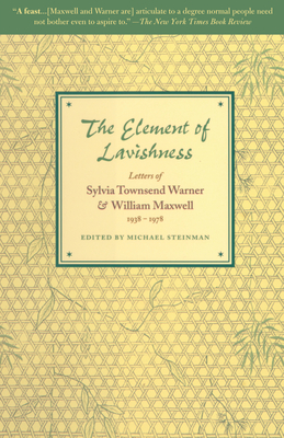 Bild des Verkufers fr The Element of Lavishness: Letters of Sylvia Townsend Warner and William Maxwell 1938-1978 (Paperback or Softback) zum Verkauf von BargainBookStores