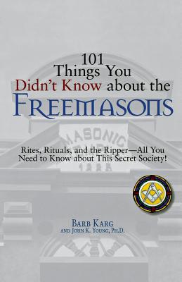 Seller image for 101 Things You Didn't Know about the Freemasons: Rites, Rituals, and the Ripper--All You Need to Know about This Secret Society! (Paperback or Softback) for sale by BargainBookStores