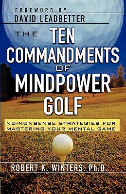 Bild des Verkufers fr The Ten Commandments of Mindpower Golf: No-Nonsense Strategies for Mastering Your Mental Game (Paperback or Softback) zum Verkauf von BargainBookStores