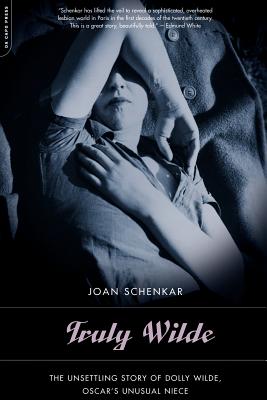 Imagen del vendedor de Truly Wilde: The Unsettling Story of Dolly Wilde, Oscar's Unusual Niece (Paperback or Softback) a la venta por BargainBookStores