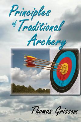 Imagen del vendedor de Principles of Traditional Archery (Paperback or Softback) a la venta por BargainBookStores