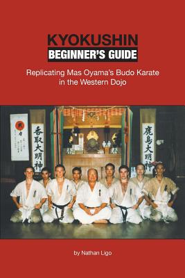 Bild des Verkufers fr Kyokushin Beginner's Guide: Replicating Mas Oyama's Budo Karate in the Western Dojo (Paperback or Softback) zum Verkauf von BargainBookStores