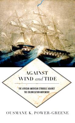 Seller image for Against Wind and Tide: The African American Struggle Against the Colonization Movement (Hardback or Cased Book) for sale by BargainBookStores