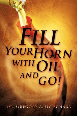 Bild des Verkufers fr Fill Your Horn with Oil and Go! (Paperback or Softback) zum Verkauf von BargainBookStores