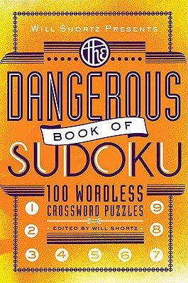 Imagen del vendedor de Will Shortz Presents the Dangerous Book of Sudoku: 100 Devilishly Difficult Puzzles (Paperback or Softback) a la venta por BargainBookStores