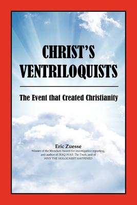 Bild des Verkufers fr Christ's Ventriloquists: The Event That Created Christianity (Paperback or Softback) zum Verkauf von BargainBookStores