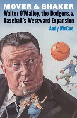 Immagine del venditore per Mover and Shaker: Walter O'Malley, the Dodgers, and Baseball's Westward Expansion (Paperback or Softback) venduto da BargainBookStores