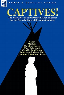 Seller image for Captives! the Narratives of Seven Women Taken Prisoner by the Plains Indians of the American West (Paperback or Softback) for sale by BargainBookStores