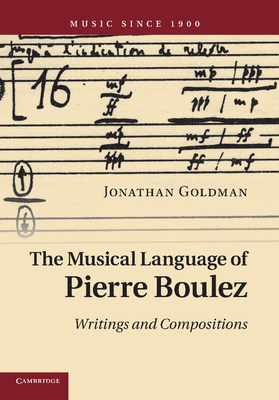 Imagen del vendedor de The Musical Language of Pierre Boulez: Writings and Compositions (Paperback or Softback) a la venta por BargainBookStores