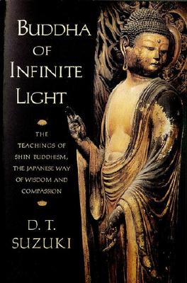 Imagen del vendedor de Buddha of Infinite Light: The Teachings of Shin Buddhism, the Japanese Way of Wisdom and Compassion (Paperback or Softback) a la venta por BargainBookStores