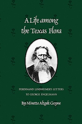 Seller image for A Life Among the Texas Flora: Ferdinand Lindheimer's Letters to George Engelmann (Paperback or Softback) for sale by BargainBookStores