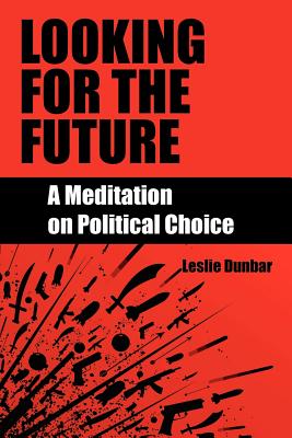 Seller image for Looking for the Future: A Meditation on Political Choice (Paperback or Softback) for sale by BargainBookStores