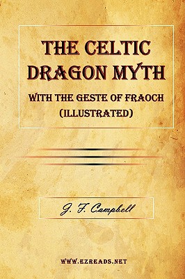 Seller image for The Celtic Dragon Myth with the Geste of Fraoch (Illustrated) (Paperback or Softback) for sale by BargainBookStores