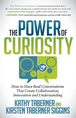 Immagine del venditore per The Power of Curiosity: How to Have Real Conversations That Create Collaboration, Innovation and Understanding (Hardback or Cased Book) venduto da BargainBookStores