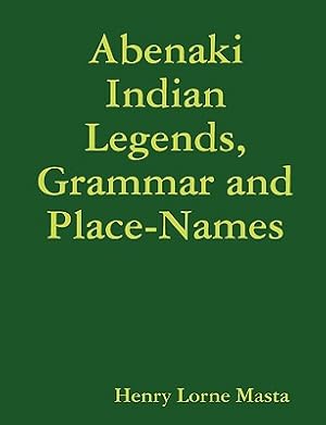 Seller image for Abenaki Indian Legends, Grammar and Place Names (Paperback or Softback) for sale by BargainBookStores