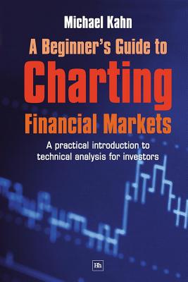 Imagen del vendedor de A Beginner's Guide to Charting Financial Markets: A Practical Introduction to Technical Analysis for Investors (Paperback or Softback) a la venta por BargainBookStores