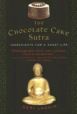 Seller image for The Chocolate Cake Sutra: Ingredients for a Sweet Life (Paperback or Softback) for sale by BargainBookStores