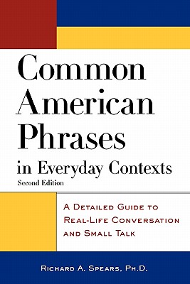 Image du vendeur pour Common American Phrases in Everyday Contexts: A Detailed Guide to Real-Life Conversation and Small Talk (Paperback or Softback) mis en vente par BargainBookStores