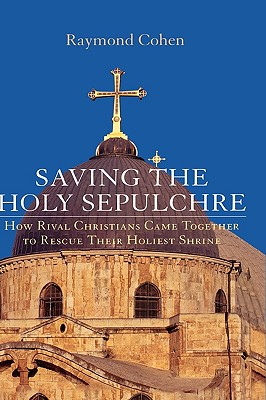 Immagine del venditore per Saving the Holy Sepulchre: How Rival Christians Came Together to Rescue Their Holiest Shrine (Hardback or Cased Book) venduto da BargainBookStores