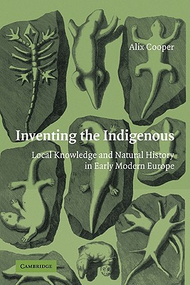 Imagen del vendedor de Inventing the Indigenous: Local Knowledge and Natural History in Early Modern Europe (Paperback or Softback) a la venta por BargainBookStores