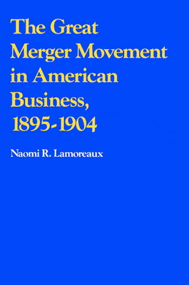 Seller image for The Great Merger Movement in American Business, 1895 1904 (Paperback or Softback) for sale by BargainBookStores