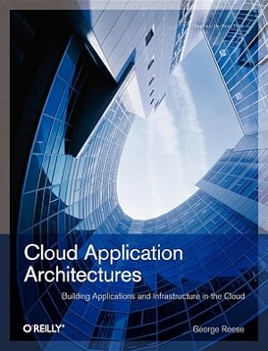 Imagen del vendedor de Cloud Application Architectures: Building Applications and Infrastructure in the Cloud (Paperback or Softback) a la venta por BargainBookStores