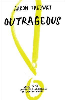 Image du vendeur pour Outrageous: Awake to the Unexpected Adventures of Everyday Faith (Paperback or Softback) mis en vente par BargainBookStores