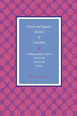 Immagine del venditore per French and Spanish Records of Louisiana: A Bibliographical Guide to Archive and Manuscript Sources (Paperback or Softback) venduto da BargainBookStores