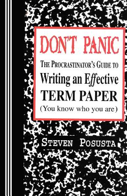 Seller image for Don't Panic: The Procrastinator's Guide to Writing an Effective Term Paper (Paperback or Softback) for sale by BargainBookStores